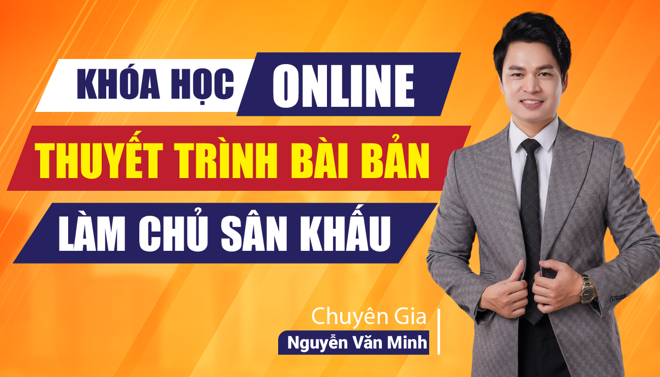 Khóa học" THUYẾT TRÌNH BÀI BẢN - LÀM CHỦ SÂN KHẤU"